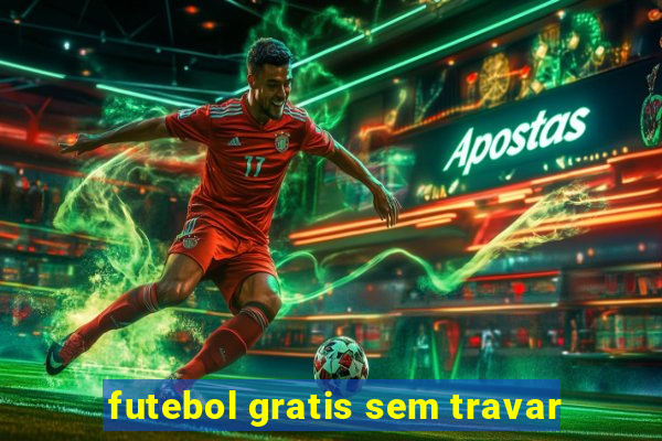 futebol gratis sem travar